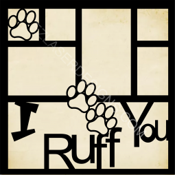 I Ruff You